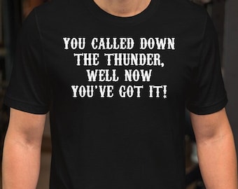 You Called Down The Thunder Well Now You've Got It - Wyatt Earp Quote - Unisex T-Shirt