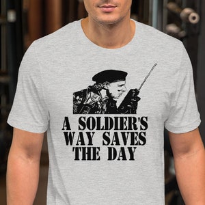 A Soldier&#39;s Way Saves The Day - Unisex T-Shirt