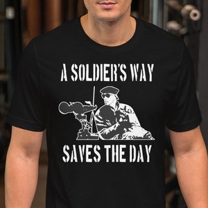 A Soldier&#39;s Way Saves The Day - Unisex T-Shirt