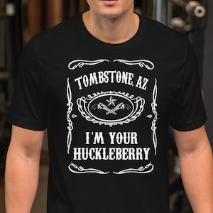 Tombstone Arizona - I'm Your Huckleberry - Unisex T-Shirt