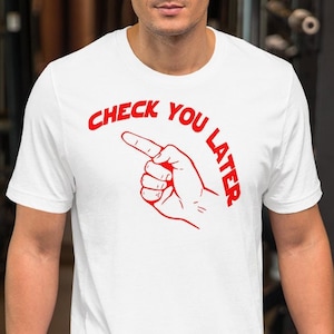 Check You Later - Unisex T-Shirt