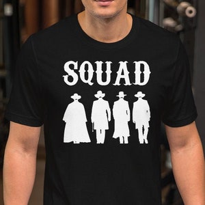 SQUAD - Wyatt Earp, Doc Holliday, Virgil Earp, Morgan Earp - Unisex T-Shirt