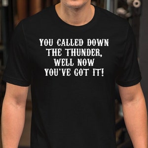 You Called Down The Thunder Well Now You&#39;ve Got It - Wyatt Earp Quote - Unisex T-Shirt