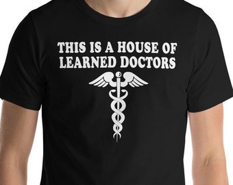 This Is A House Of Learned Doctors - Unisex T-Shirt