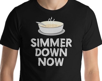 Simmer Down Now - Unisex T-Shirt