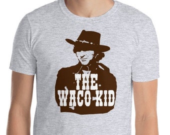 The Waco Kid - Unisex T-Shirt