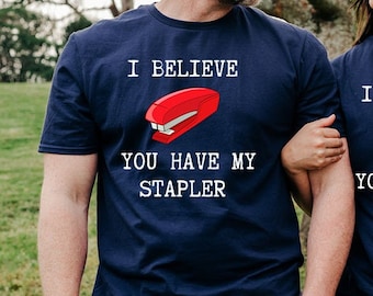 Camiseta unisex "Creo que tienes mi grapadora"