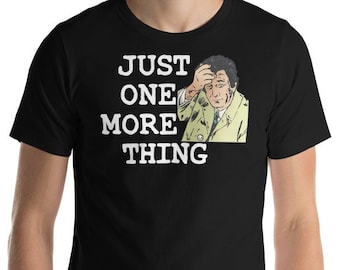 Just One More Thing - Unisex T-Shirt