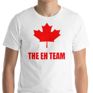 The Eh Team - Canada - Unisex T-Shirt