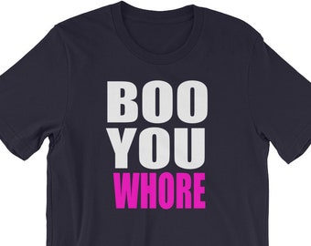 Boo You Whore - Unisex T-Shirt