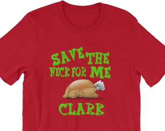 Save The Neck For Me Clark Unisex T-Shirt - Christmas Vacation Quote