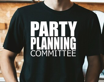 Party Planning Committee - Unisex T-Shirt - 100% Cotton
