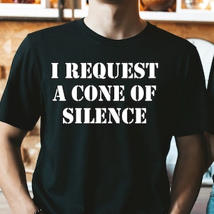 I Request A Cone Of Silence Unisex T-Shirt