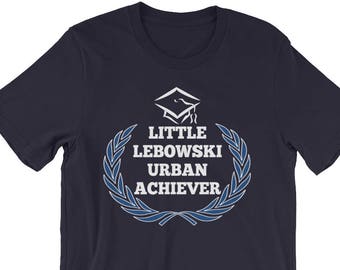 Little Lebowski Urban Achiever - Unisex T-Shirt