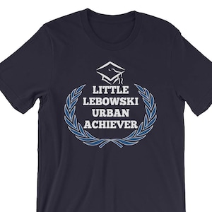 Little Lebowski Urban Achiever - Unisex T-Shirt