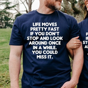 Life Moves Pretty Fast - Unisex T-Shirt