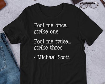 Fool Me Once, Strike One/ Fool We Twice, Strike Three.  Unisex T-Shirt