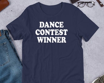Dance Contest Winner - Unisex T-Shirt