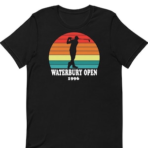 Waterbury Open - Unisex T-Shirt, Golf, Golfing, Funny, Golf T-Shirt, Movie Quote, Gifts For Golfers, Golf Gift,