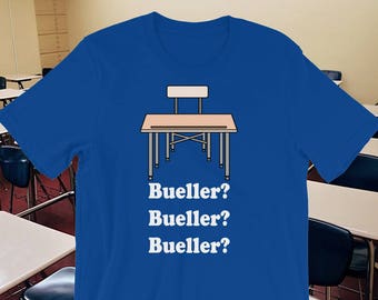 Bueller? Bueller? Bueller? Unisex T-Shirt