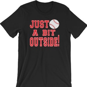 Just A Bit Outside - Unisex T-Shirt