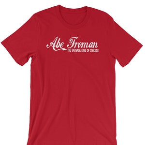 Abe Froman The Sausage King Of Chicago - Unisex T-Shirt