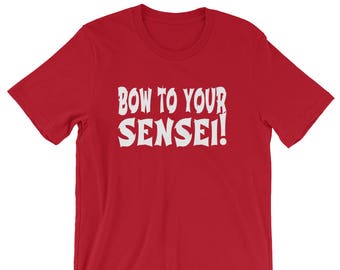 Bow To Your Sensei! Unisex T-Shirt