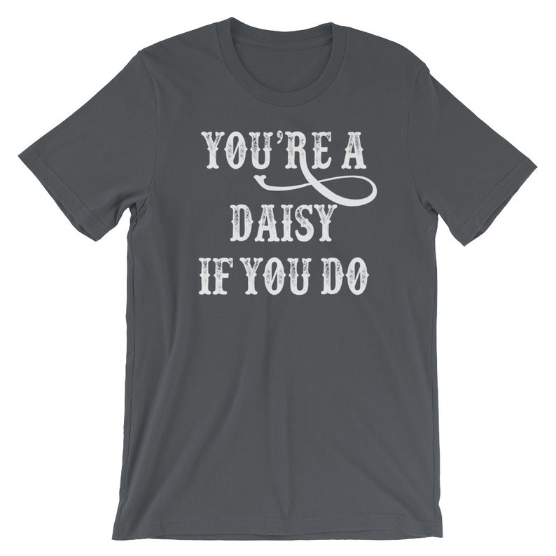 You're A Daisy If You Do T-shirt | Etsy