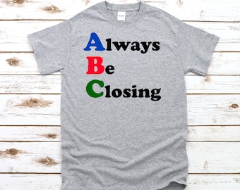 Always Be Closing Unisex T-Shirt - ABC