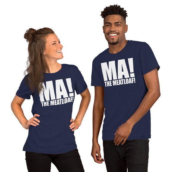 Ma! The Meatloaf! T-Shirt Ma! The Meatloaf! T-Shirt