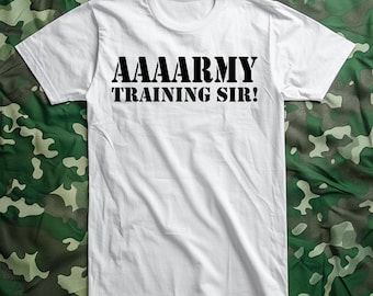 Army Training Sir! Unisex T-Shirt