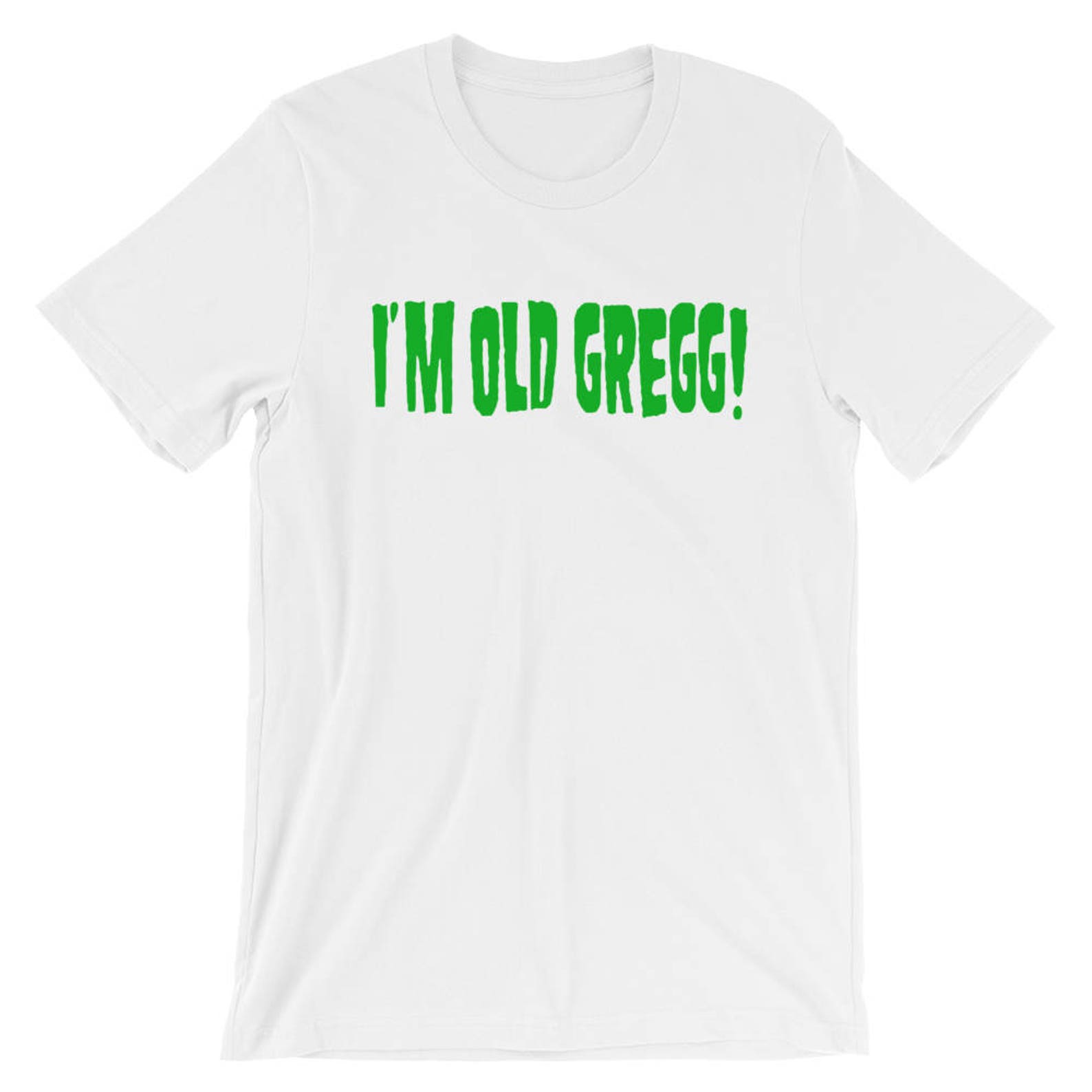I'm Old Gregg! Unisex T-shirt - Etsy
