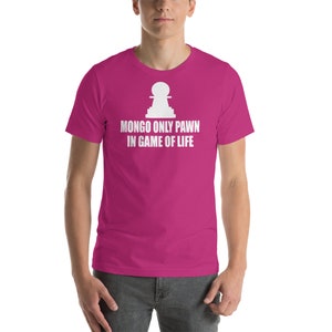 Mongo Only Pawn in Game of Life - Unisex T-shirt - Etsy