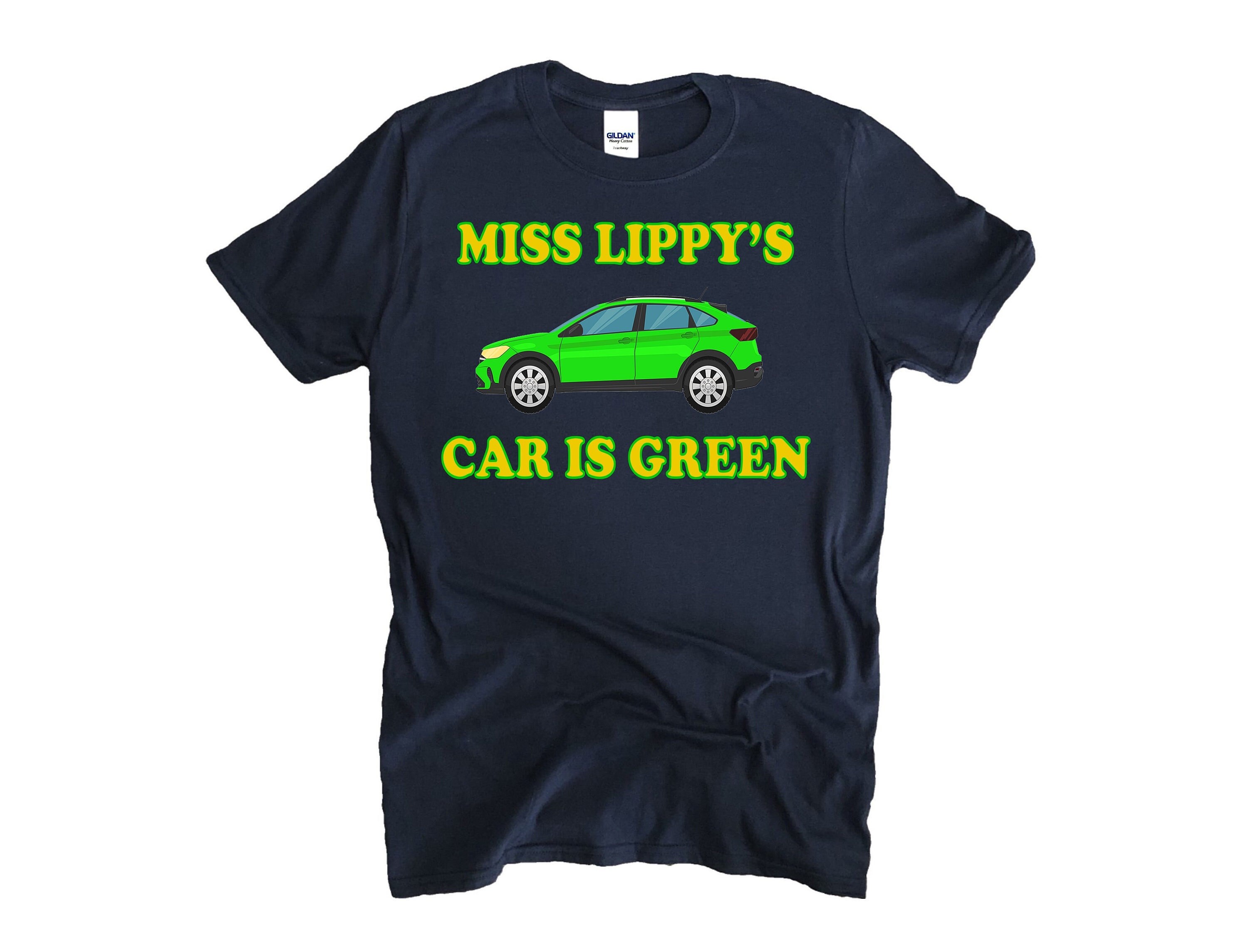 Miss Lippy's Car Is Green T Shirt Miss Lippy's Car Is Green T Shirt