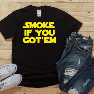 Smoke If you Got&#39;Em - Short-Sleeve Unisex T-Shirt