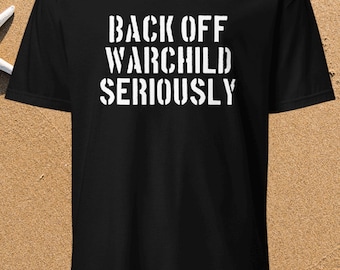Backoff Warchild Seriously - Unisex T-Shirt