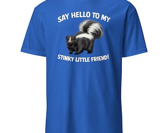 Say Hello To My Stinky Little Friend! Unisex T-Shirt