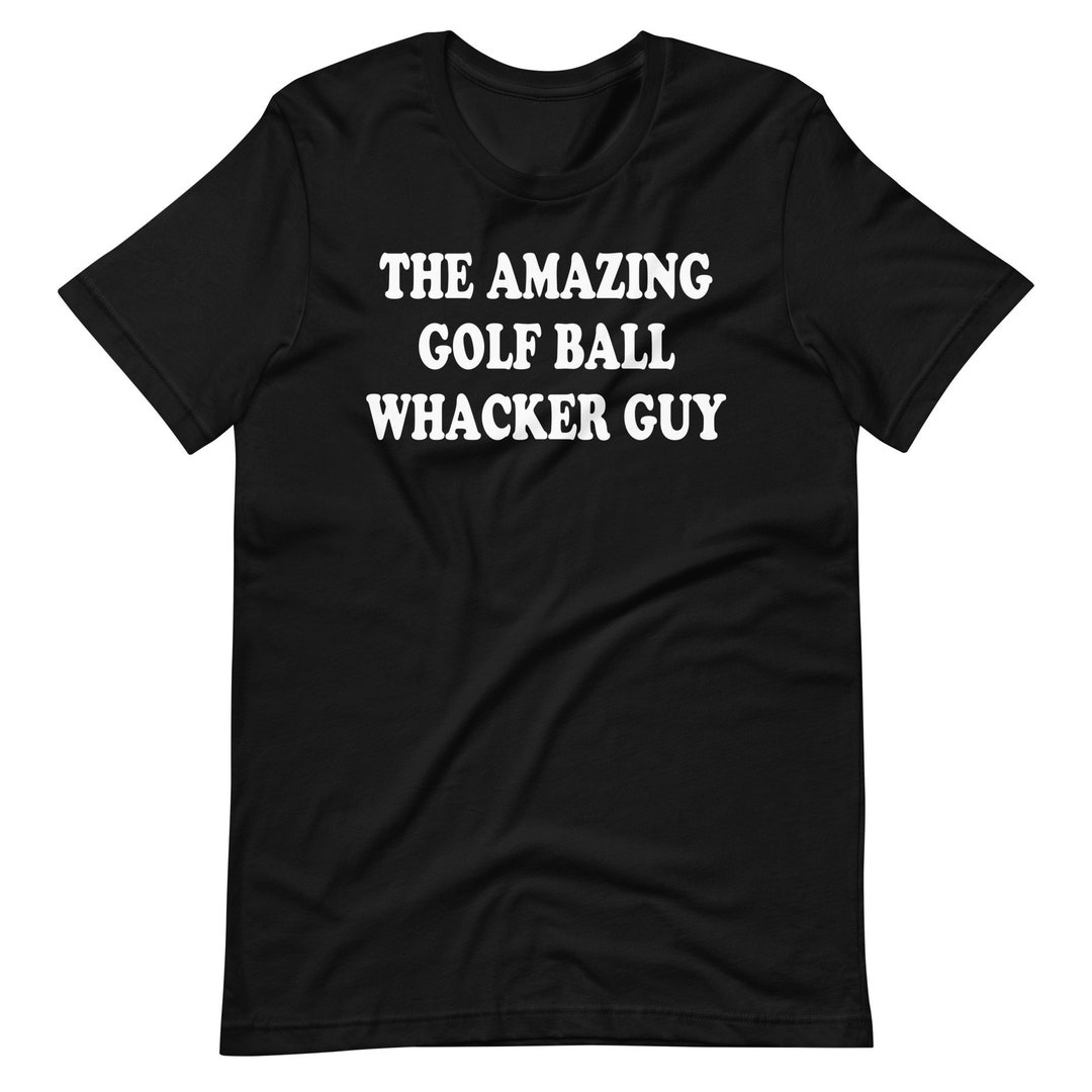 The Amazing Golf Ball Whacker Guy Unisex Tshirt Etsy