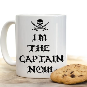 I&#39;m The Captain Now - 11 oz Mug