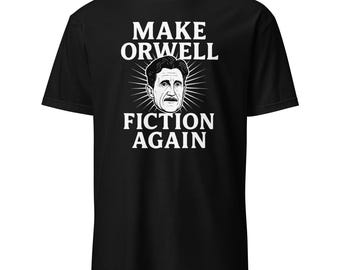 Make Orwell Fiction Again - Camiseta unisex