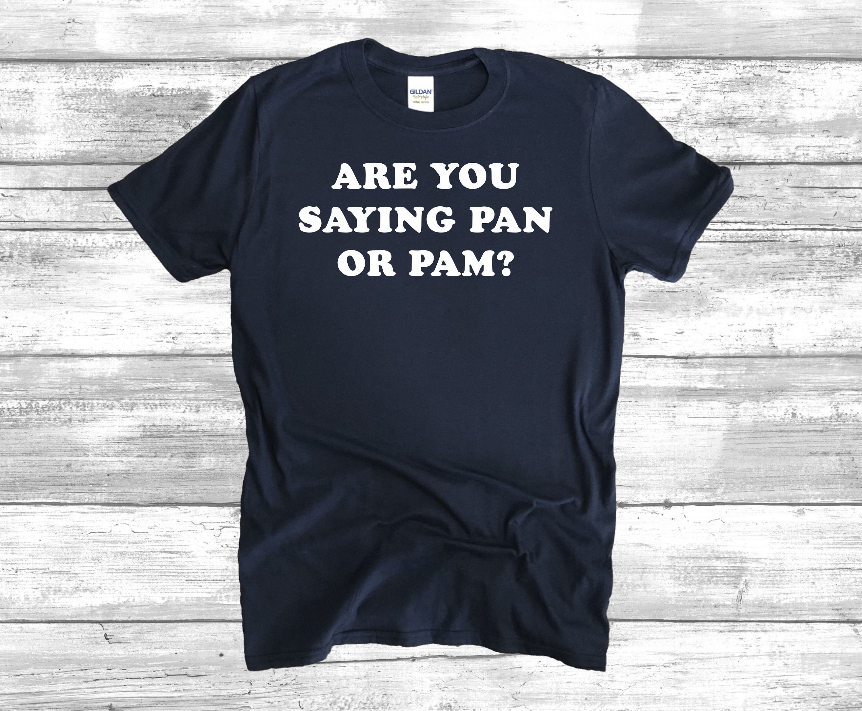 Are You Saying Pan or Pam? Unisex T-shirt - Etsy