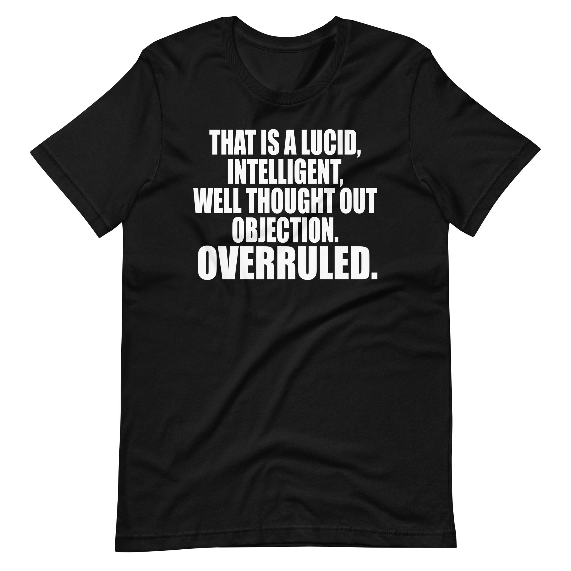 That Is A Lucid Intelligent Well Thought Out Objection OVERRULED - Lawyer, Law, Movie, Vincent Cambini, Judge, Yutes,Unisex T-Shirt