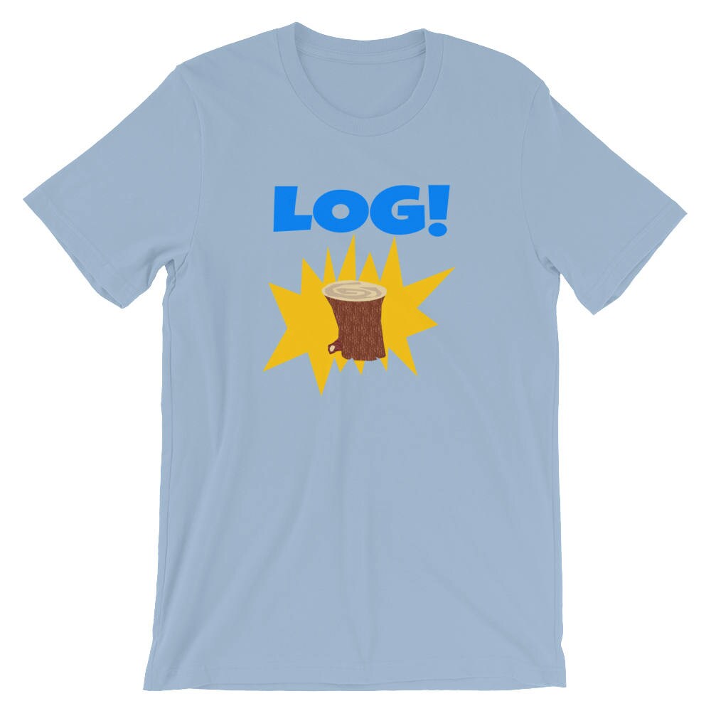 Log! Unisex T-shirt - Etsy
