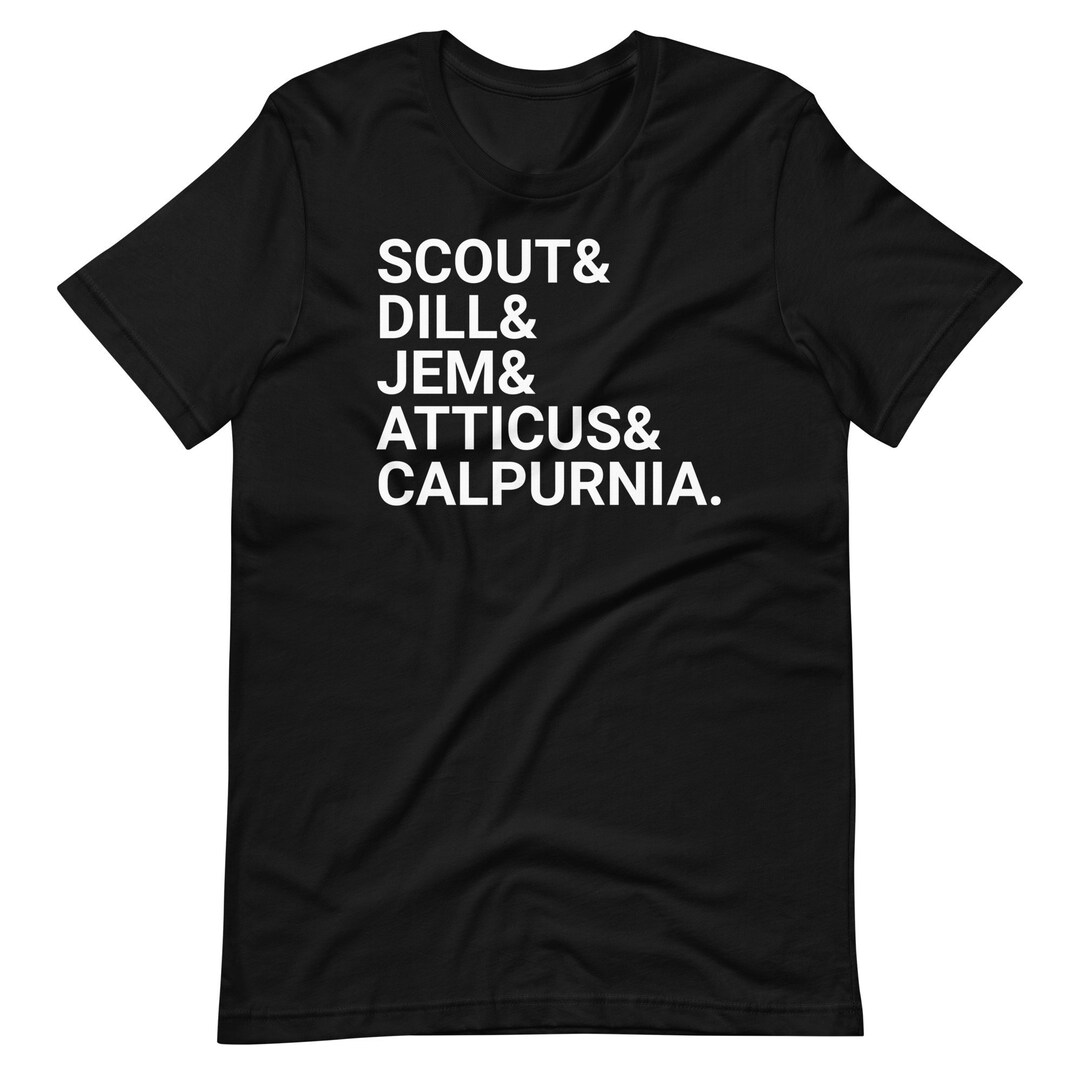 Scout and Dill and Jem and Atticus and Calpurnia Unisex Tshirt Etsy