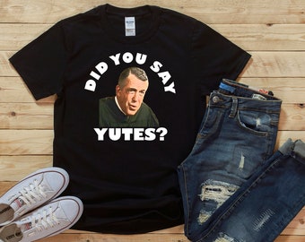 Did You Say Yutes? Unisex T-Shirt