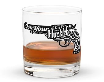 I'm Your Huckleberry - Tombstone Whiskey Glass With Doc Holliday Quote - 10.5 oz