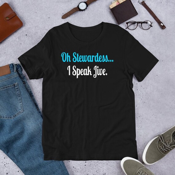 Oh Stewardess, I Speak Jive T-Shirt Oh Stewardess, I Speak Jive T-Shirt