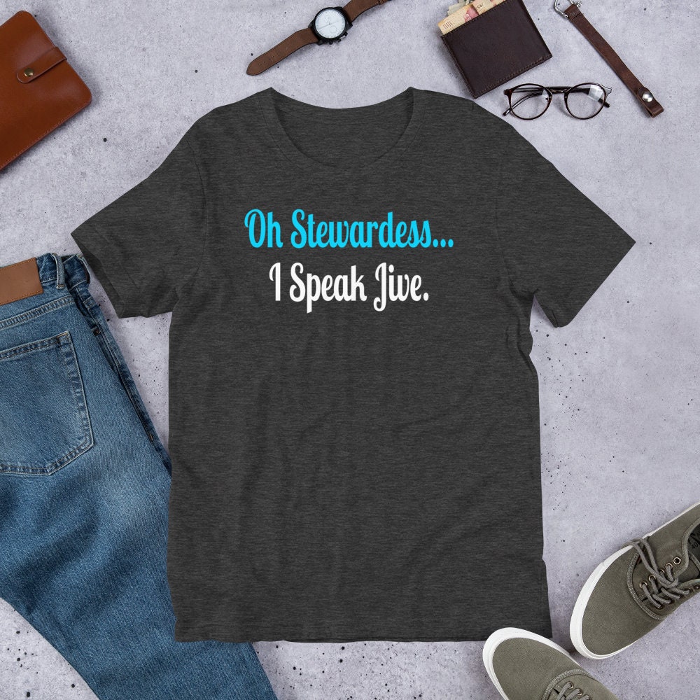Oh Stewardess, I Speak Jive T-Shirt Oh Stewardess, I Speak Jive T-Shirt