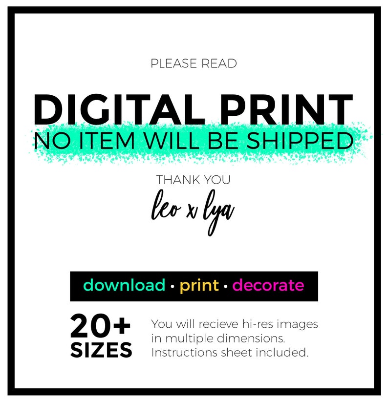 Puede incluir: Gr&aacute;fico de impresi&oacute;n digital con el texto "DIGITAL PRINT" en negro, "NO ITEM WILL BE SHIPPED" en blanco con fondo verde turquesa, "THANK YOU" en negro, "leo x lya" en negro, "download print decorate" en rosa, "20+ SIZES" en negro y "You will recieve hi-res images in multiple dimensions. Instructions sheet included." en negro.