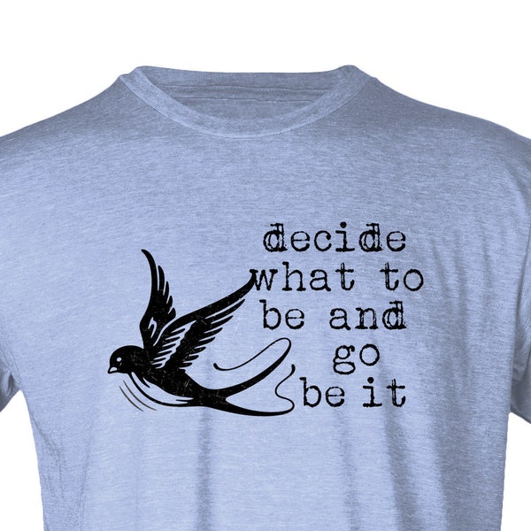 Decide What To Be And Go Be It - Vintage Style Hipster Unisex Tee